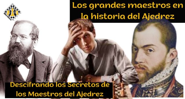 Los grandes maestros en la historia del Ajedrez