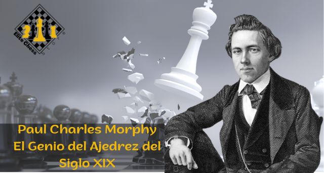 Paul Charles Morphy El Genio del Ajedrez del Siglo XIX